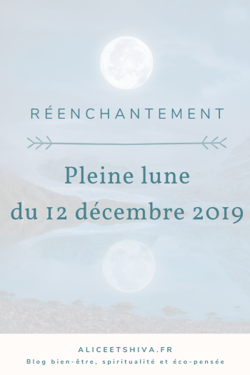 alice et shiva pleine lune en gémeaux 12 decembre 2019 rituels meditation canalisation channeling